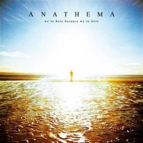 Anathema - Were Here Because Were Here