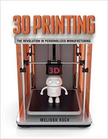 3D Printing - The Revolution in Personalized Manufacturing (True EPUB)