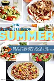 Beat heat with 200 recipes - The Complete Summer Cookbook