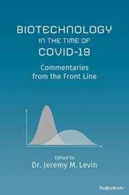 Biotechnology in the Time of COVID-19 - Commentaries from the Front Line