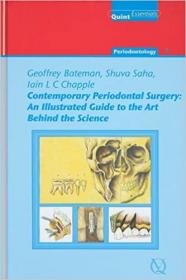 Contemporary Periodontal Surgery - An Illustrated Guide to the Art Behind the Science (Quintessentials of Dental Practice