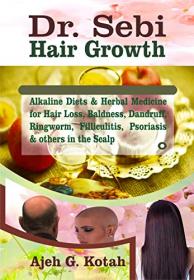 Dr  Sebi Hair Growth - Alkaline Diets & Herbal Medicine for Hair Loss, Baldness, Dandruff, Ringworm