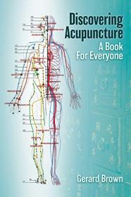 Discovering Acupuncture - A book for everyone