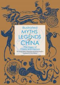 Illustrated Myths & Legends of China - The Ages of Chaos and Heroes