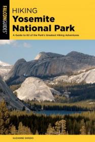 Hiking Yosemite National Park - A Guide to 62 of the Park's Greatest Hiking Adventures (Regional Hiking), 5th Edition