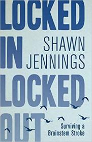 Locked In Locked Out - Surviving a Brainstem Stroke, 2nd Edition