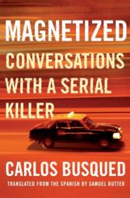 Magnetized - Conversations with a Serial Killer