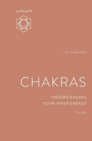 Pocket Guide to Chakras - Understanding Your Inner Energy, Revised Edition (The Mindful Living Guides)