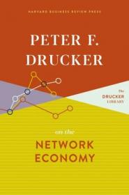 Peter F  Drucker on the Network Economy (True EPUB)