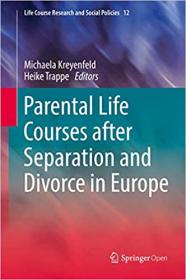 Parental Life Courses after Separation and Divorce in Europe (Life Course Research and Social Policies