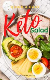 Quick & Easy Keto Salad - Keto salad cookbook yummy and healthy recipes for weight loss (Keto recipe for weight loss 2)