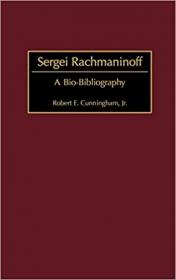 Sergei Rachmaninoff - A Bio-Bibliography