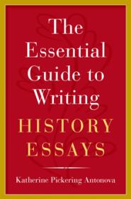 The Essential Guide to Writing History Essays