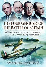 The Four Geniuses of the Battle of Britain - Watson-Watt, Henry Royce, Sydney Camm and RJ Mitchell