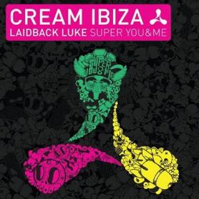 Cream Ibiza - Laidback Luke - Super you and Me - 2CDVBR MP3 BLOWA TLS