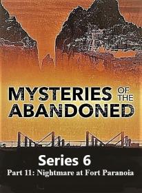 Mysteries of the Abandoned Series 6 Part 11 Nightmare at Fort Paranoia 1080p HDTV x264 AAC