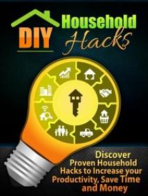 DIY Household Hacks - Discover Proven Household Hacks to Increase your Productivity, Save Time and Money