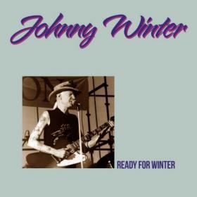 Johnny Winter - Ready For Winter 1960-1968 [Deluxe Edition] (2020) MP3