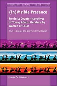 (In)Visible Presence - Feminist Counter-Narratives of Young Adult Literature by Women of Color