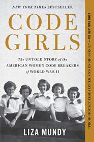 Code Girls - The Untold Story of the American Women Code Breakers of World War II