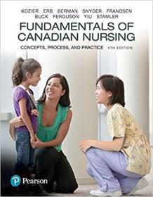 Fundamentals of Canadian Nursing - Concepts, Process, and Practice, 4th Canadian Edition