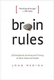 Brain Rules 12 Principles for Surviving and Thriving at Work, Home, and School Ebook