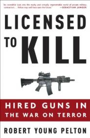 Licensed to Kill - Hired Guns in the War on Terror