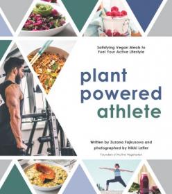 Plant Powered Athlete - Satisfying Vegan Meals to Fuel Your Active Lifestyle
