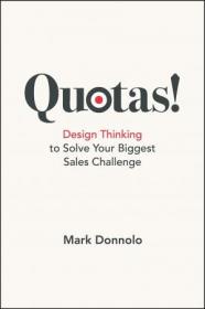 Quotas! - Design Thinking to Solve Your Biggest Sales Challenge