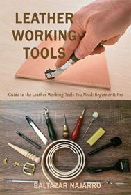 Leather Working Tools - Guide to the Leather Working Tools You Need - Beginner & Pro
