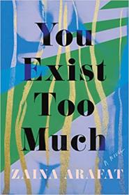 You Exist Too Much - A Novel