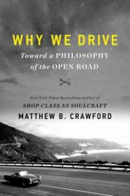 Why We Drive - Toward a Philosophy of the Open Road