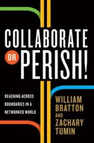 Collaborate or Perish! - Reaching Across Boundaries in a Networked World