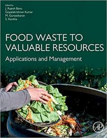 Food Waste to Valuable Resources - Applications and Management