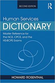 Human Services Dictionary - Master Reference for the NCE, CPCE, and the HS-BCPE Exams, 2nd
