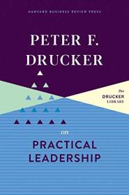 Peter F  Drucker on Practical Leadership