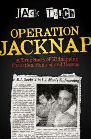 Operation Jacknap - A True Story of Kidnapping, Extortion, Ransom, and Rescue