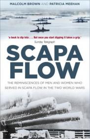 Scapa Flow - The Reminiscences of Men and Women Who Served in Scapa Flow in the Two World Wars, 2nd Edition