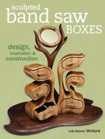 Sculpted Band Saw Boxes - Design, Inspiration & Construction (Popular Woodworking) (True EPUB)