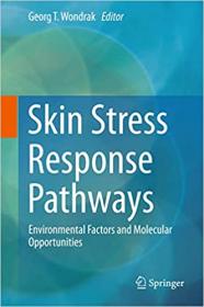 Skin Stress Response Pathways - Environmental Factors and Molecular Opportunities