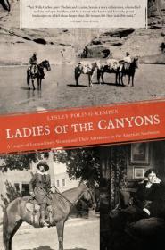 Ladies of the Canyons - A League of Extraordinary Women and Their Adventures in the American Southwest