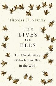 The Lives of Bees - The Untold Story of the Honey Bee in the Wild (EPUB)