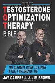 The Testosterone Optimization Therapy Bible - The Ultimate Guide to Living a Fully Optimized Life (EPUB)