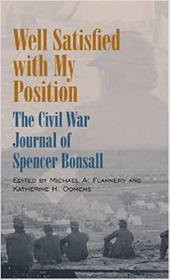 Well Satisfied with My Position - The Civil War Journal of Spencer Bonsall