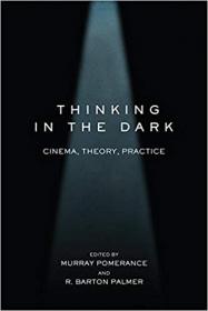 Thinking in the Dark - Cinema, Theory, Practice edited