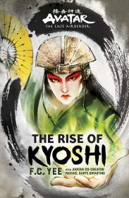 [The Kyoshi Novels] F. C. Yee, Michael Dante DiMartino - Avatar, The Last Airbender_ The Rise of Kyoshi (2019)