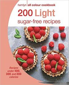 200 Light Sugar-free Recipes - Hamlyn All Colour Cookbook (True EPUB)