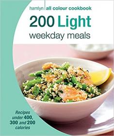 200 Light Weekday Meals - Hamlyn All Colour Cookbook