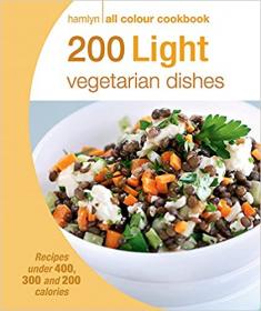 200 Light Vegetarian Dishes - Hamlyn All Colour Cookbook