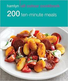 200 Ten-Minute Meals - Hamlyn All Colour Cookbook